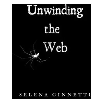 "Unwinding the Web" - "" ("Ginnetti Selena")(Paperback)