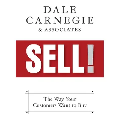 "Sell!: The Way Your Customers Want to Buy" - "" ("Carnegie &. Associates Dale")(Paperback)