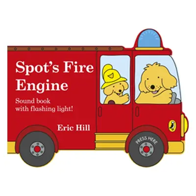 "Spot's Fire Engine" - "shaped book with siren and flashing light!" ("Hill Eric")(Board book)