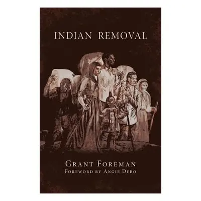 "Indian Removal, Volume 2: The Emigration of the Five Civilized Tribes of Indians" - "" ("Forema