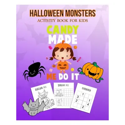 "Halloween Monsters Activity Book For Kids Candy Made Me Do It: Halloween Fun Coloring for Ages 