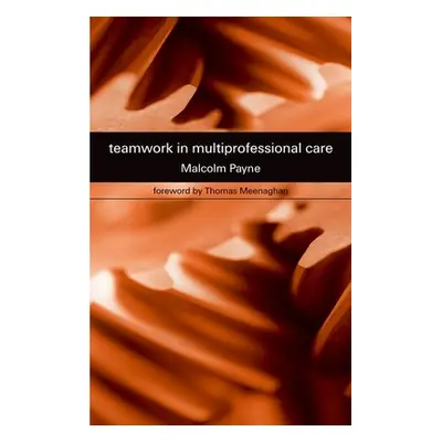 "Teamwork in Multiprofessional Care" - "" ("Payne Malcolm")(Paperback)