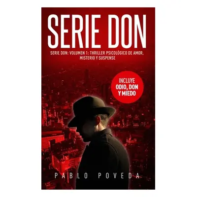 "Serie Don: Volumen 1: Thriller psicolgico de amor, misterio y suspense" - "" ("Poveda Pablo")(P