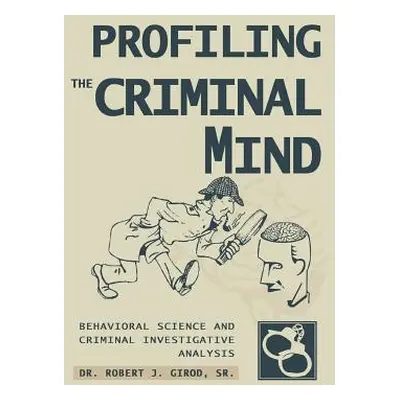 "Profiling The Criminal Mind: Behavioral Science and Criminal Investigative Analysis" - "" ("Gir