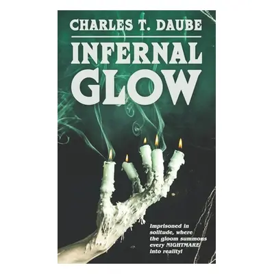 "Infernal Glow" - "" ("Daube Charles T.")(Paperback)