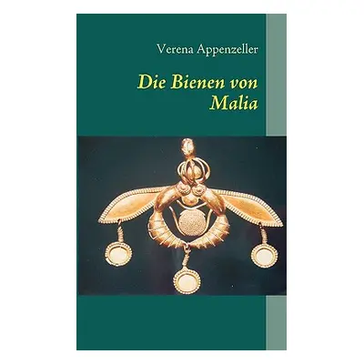 "Die Bienen von Malia: - noch ein Krimi aus Kreta" - "" ("Appenzeller Verena")(Paperback)