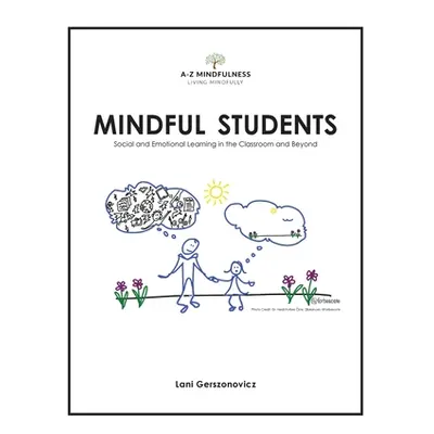 "Mindful Students: Social and Emotional Learning in the Classroom and Beyond" - "" ("Gerszonovic