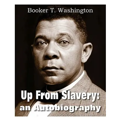 "Up from Slavery: An Autobiography" - "" ("Washington Booker T.")(Paperback)