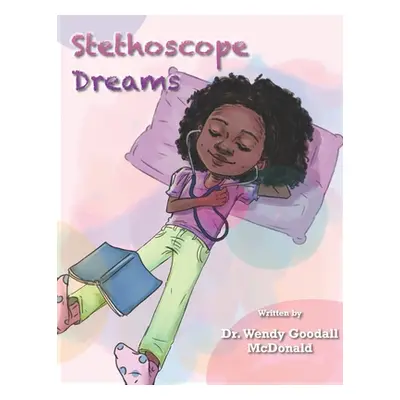 "Stethoscope Dreams" - "" ("Goodall McDonald Wendy")(Paperback)