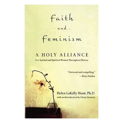 "Faith and Feminism: A Holy Alliance" - "" ("Hunt Helen Lakelly")(Paperback)