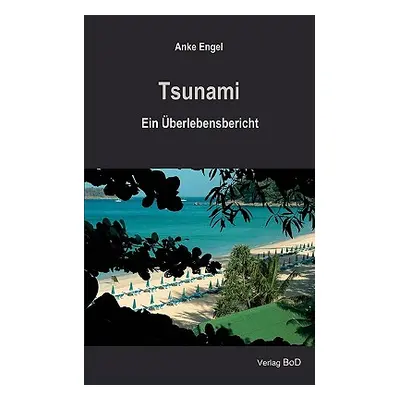 "Tsunami: Ein berlebensbericht" - "" ("Engel Anke")(Paperback)