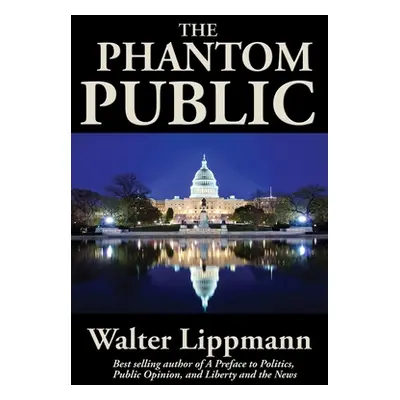 "The Phantom Public" - "" ("Lippmann Walter")(Paperback)