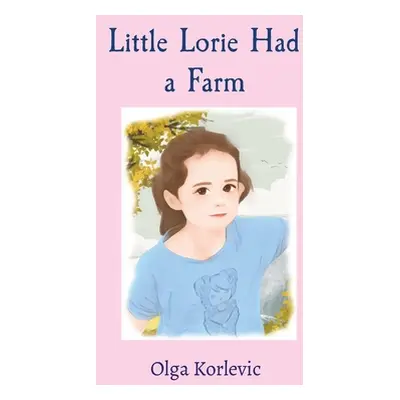 "Little Lorie Had a Farm" - "" ("Korlevic Olga")(Pevná vazba)