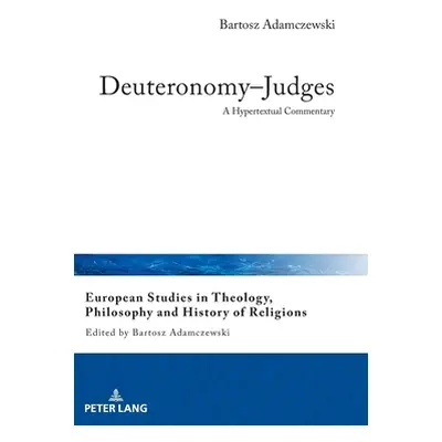 "Deuteronomy-Judges; A Hypertextual Commentary" - "" ("Adamczewski Bartosz")(Pevná vazba)