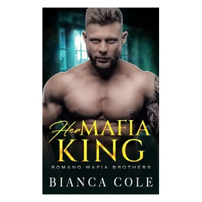 "Her Mafia King: A Dark Romance" - "" ("Cole Bianca")(Paperback)