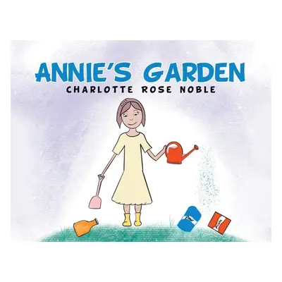 "Annie's Garden" - "" ("Noble Charlotte Rose")(Paperback)