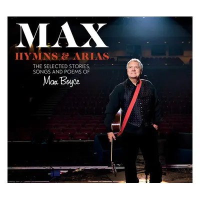 "Max: Hymns & Arias: The Selected Stories, Songs and Poems of Max Boyce" - "" ("Boyce Max")(Pevn