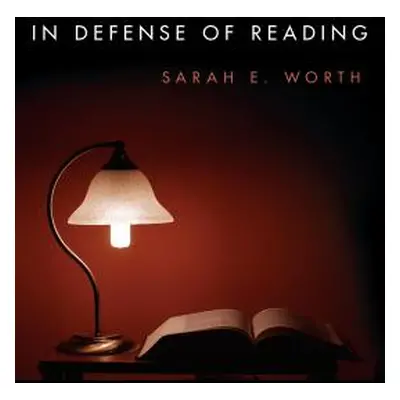 "In Defense of Reading" - "" ("Worth Sarah E.")(Paperback)