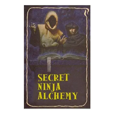 "Secret Ninja Alchemy" - "" ("Kim Ashida")(Paperback)