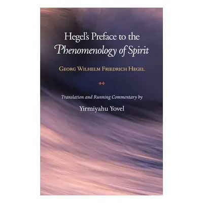 "Hegel's Preface to the Phenomenology of Spirit" - "" ("Hegel Georg Wilhelm Friedrich")(Pevná va