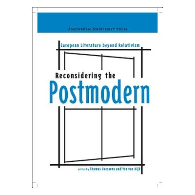 "Reconsidering the Postmodern: European Literature Beyond Relativism" - "" ("Vaessens Thomas")(P