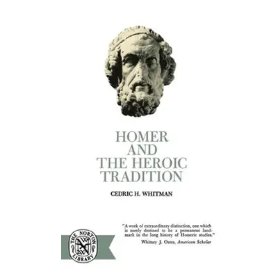 "Homer and the Heroic Tradition" - "" ("Whitman Cedric Hubbell")(Paperback)