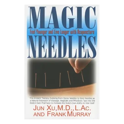 "Magic Needles: Feel Younger and Live Longer with Acupuncture" - "" ("Xu Jun")(Paperback)