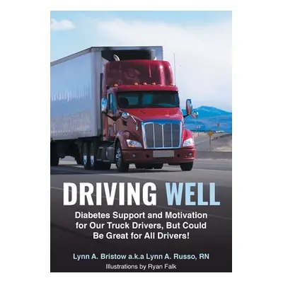 "Driving Well: Diabetes Support and Motivation for Our Truck Drivers, But Could Be Great for All