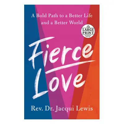 "Fierce Love: A Bold Path to Ferocious Courage and Rule-Breaking Kindness That Can Heal the Worl