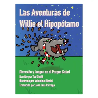 "Las Aventuras de Willie el Hipoptamo: Diversin y Juegos en el Parque Safari" - "" ("Smith Ted")