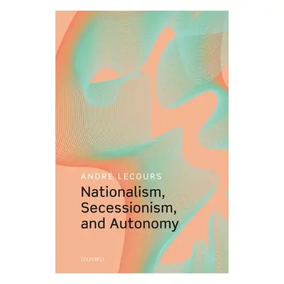 "Nationalism, Secessionism, and Autonomy" - "" ("Lecours Andr")(Pevná vazba)