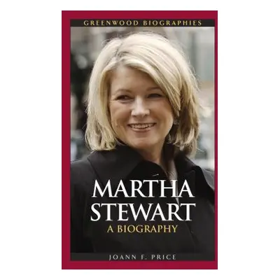 "Martha Stewart: A Biography" - "" ("Price Joann F.")(Pevná vazba)