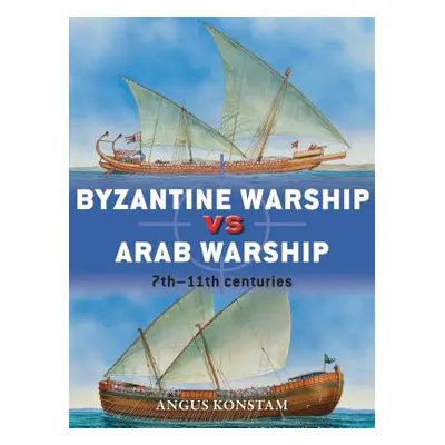 "Byzantine Warship Vs Arab Warship: 7th-11th Centuries" - "" ("Konstam Angus")(Paperback)