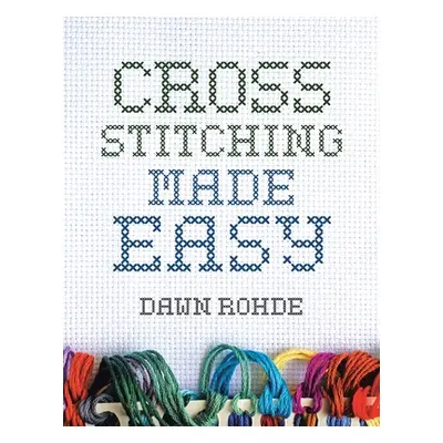 "Cross Stitching Made Easy" - "" ("Rohde Dawn")(Paperback)