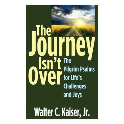 "The Journey Isn't Over" - "" ("Kaiser Walter C. Jr.")(Pevná vazba)