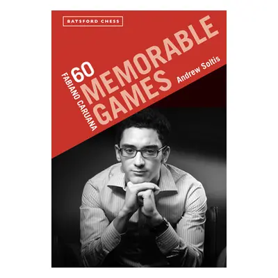 "Fabiano Caruana: 60 Memorable Games" - "" ("Soltis Andrew")(Paperback)