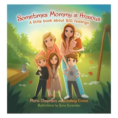 "Sometimes Mommy Is Anxious: A Little Book About Big Feelings" - "" ("Chapman Marci")(Pevná vazb