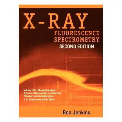 "X-Ray Fluorescence Spectrometry" - "" ("Jenkins Ron")(Pevná vazba)