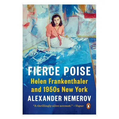 "Fierce Poise: Helen Frankenthaler and 1950s New York" - "" ("Nemerov Alexander")(Paperback)