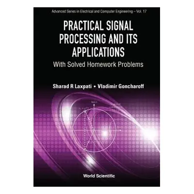 "Practical Signal Processing and Its Applications: With Solved Homework Problems" - "" ("Laxpati