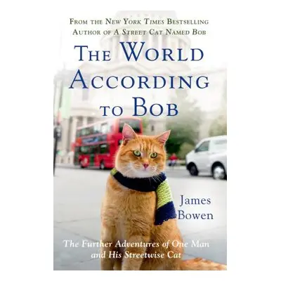 "The World According to Bob: The Further Adventures of One Man and His Streetwise Cat" - "" ("Bo