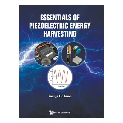 "Essentials of Piezoelectric Energy Harvesting" - "" ("Uchino Kenji")(Pevná vazba)