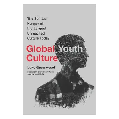 "Global Youth Culture: The Spiritual Hunger of the Largest Unreached Culture Today" - "" ("Welch