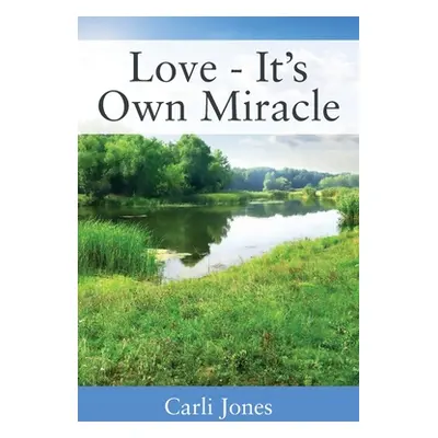 "Love - It's Own Miracle" - "" ("Jones Carli")(Paperback)