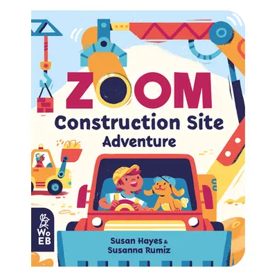 "Zoom: Construction Site Adventure" - "" ("Hayes Susan")(Board Books)