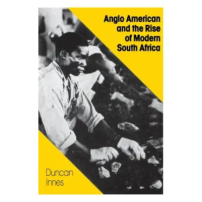 "Anglo American and the Rise of Modern South Africa" - "" ("Innes Duncan")(Paperback)