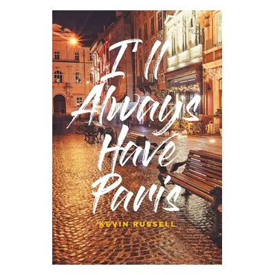 "I'll Always Have Paris" - "" ("Russell Kevin")(Paperback)