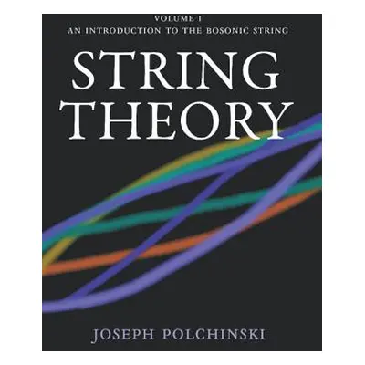 "String Theory" - "" ("Polchinski Joseph")(Pevná vazba)