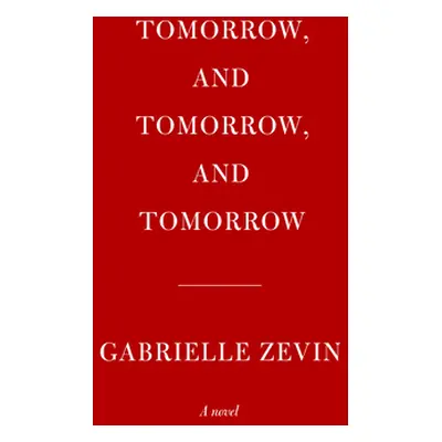 "Tomorrow, and Tomorrow, and Tomorrow" - "" ("Zevin Gabrielle")(Pevná vazba)