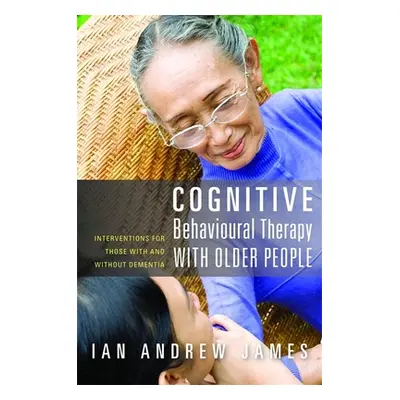 "Cognitive Behavioural Therapy with Older People: Interventions for Those with and Without Demen